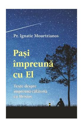 Pasi impreuna cu El - Ignatie Mourtzianos