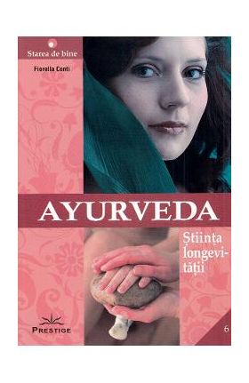 Ayurveda. Stiinta longevitatii - Fiorella Conti