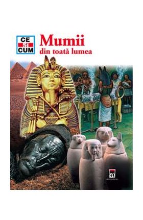 Ce si cum - Mumii din toata lumea