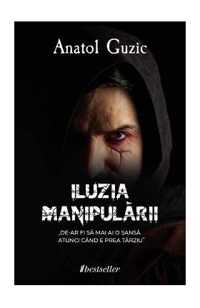 Iluzia manipularii - Anatol Guzic