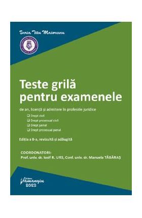 Teste grila pentru examenele de an, licenta si admitere in profesiile juridice Ed.8 - Iosif R. Urs