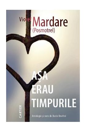 Asa erau timpurile - Viorel Mardare