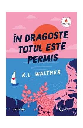 In dragoste totul este permis - K. L. Walther