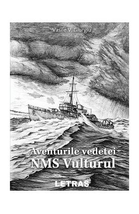 Aventurile vedetei 'NMS Vulturul' - Vasile V. Giurgiu