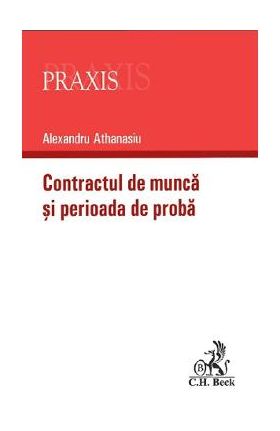 Contractul de munca si perioada de proba - Alexandru Athanasiu