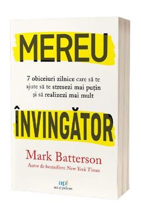 Mereu invingator: 7 obiceiuri zilnice care sa te ajute sa te stresezi mai putin si sa realizezi mai mult - Mark Batterson