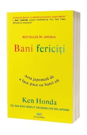 Bani fericiti. Arta japoneza de a face pace cu banii tai - Ken Honda