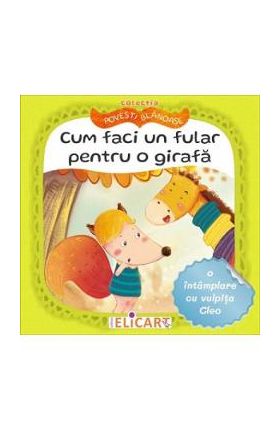 Cum faci un fular pentru o girafa. O intamplare cu vulpita Cleo - Andra Aprodu, Natasa Galche