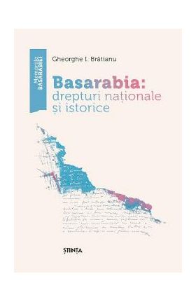 Basarabia: drepturi nationale si istorice - Gheorghe I. Bratianu