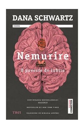Nemurire. O poveste de iubire - Dana Schwartz
