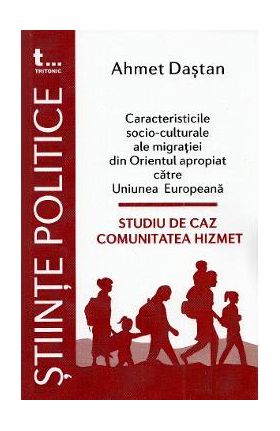 Caracteristicile socio-culturale ale migratiei din Orientul apropiat catre Uniunea Europeana - Ahmet Dastan