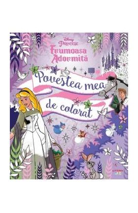 Disney Printese. Frumoasa adormita. Povestea mea de colorat