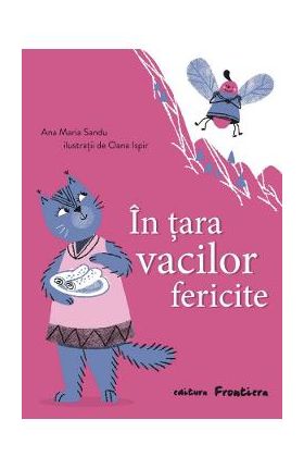 In tara vacilor fericite - Ana Maria Sandu