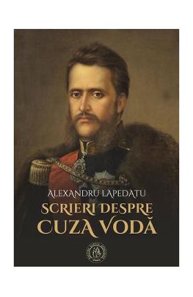 Scrieri despre Cuza Voda - Alexandru Lapedatu