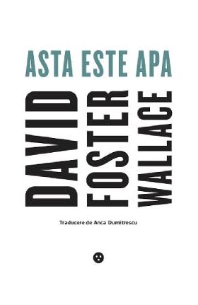 Asta este apa - David Foster Wallace