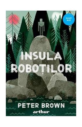 Insula robotilor - Peter Brown