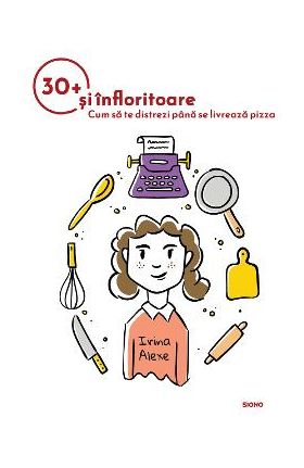 30+ si infloritoare - Irina Alexe