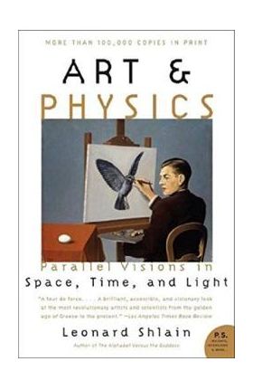 Art and Physics. Parallel Visions in Space, Time, and Light - Leonard Shlain