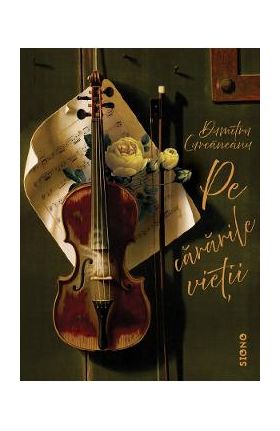 Pe cararile vietii - Dumitru Curcaneanu