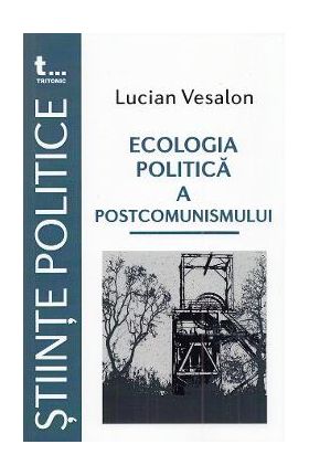 Ecologia politica a postcomunismului - Lucian Vesalon