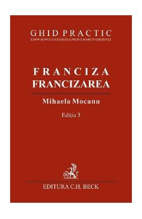 Franciza, francizarea. Ghid practic Ed.3 - Mihaela Mocanu