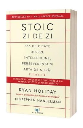 Stoic zi de zi: 366 de citate despre intelepciune, perseverenta si arta de a trai Ed.2 - Ryan Holiday, Stephen Hanselman