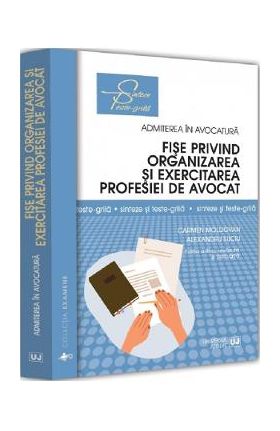 Fise privind organizarea si exercitarea profesiei de avocat Ed.3 - Carmen Moldovan, Alexandru Suciu