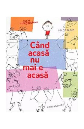 Cand acasa nu mai e acasa - Susie Morgenstern