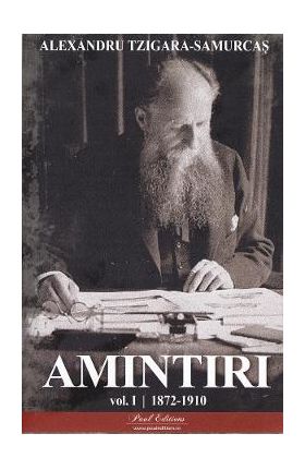 Amintiri Vol.1: 1872-1910 - Alexandru Tzigara-Samurcas