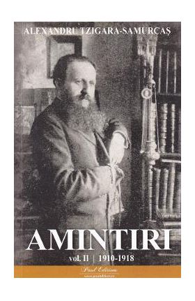 Amintiri Vol.2: 1910-1918 - Alexandru Tzigara-Samurcas