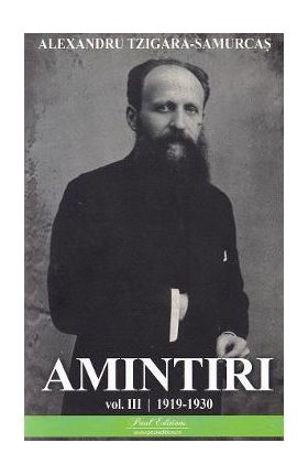 Amintiri Vol.3: 1919-1930 - Alexandru Tzigara-Samurcas