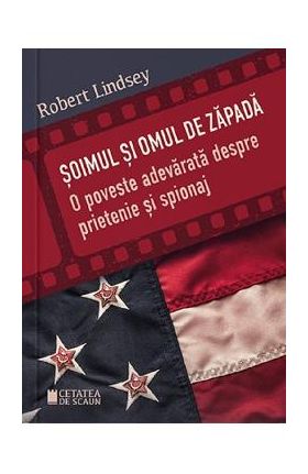 Soimul si omul de zapada. O poveste adevarata despre prietenie si spionaj - Robert Lindsey