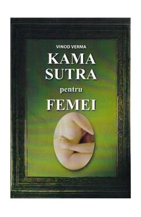 Kama Sutra pentru femei - Vinod Verma