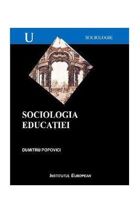 Sociologia educatiei - Dumitru Popovici
