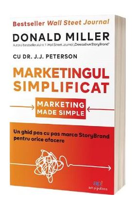 Marketingul simplificat - Donald Miller, J. J. Peterson