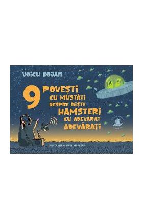 9 povesti cu mustati despre niste hamsteri cu adevarat adevarati - Voicu Bojan