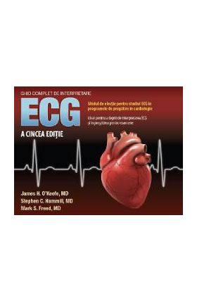 Ghid complet de interpretare ECG - James H. O'Keefe, Stephen C. Hammill, Mark S. Freed