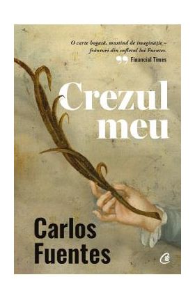 Crezul meu - Carlos Fuentes