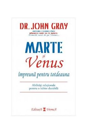 Marte si Venus impreuna pentru totdeauna - John Gray