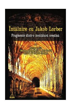 Intalnire cu Jakob Lorber - Fragmente Dintr-o invatatura crestina