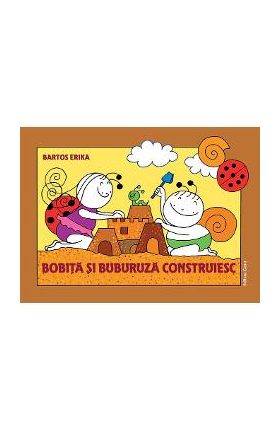 Bobita si Buburuza construiesc - Bartos Erika