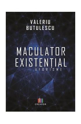 Maculator existential. Aforisme - Valeriu Butulescu