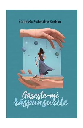 Gaseste-mi raspunsurile - Gabriela Valentina Serban