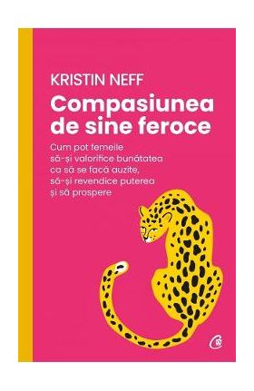 Compasiunea de sine feroce - Kristin Neff
