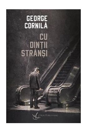 Cu dintii stransi - George Cornila