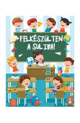 Felkeszulten a suliba! Fii destept la scoala!