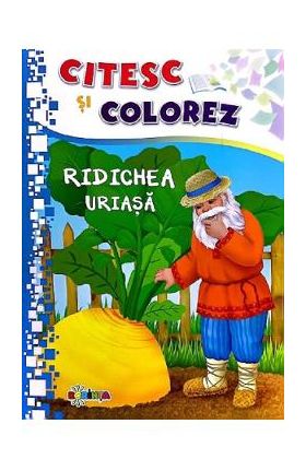 Citesc si colorez: Ridichea uriasa