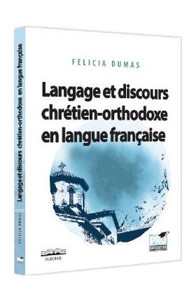 Langage et discours chretien-orthodoxe en langue francaise - Felicia Dumas