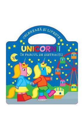 Unicornii. Coloreaza si lipeste. In parcul de distractii