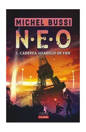 N.E.O. 1. Vol.1: Caderea soarelui de fier - Michel Bussi